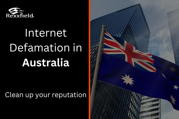 Internet Defamation in Australia: Clean Up Your Reputation