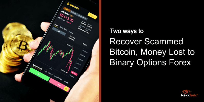 Two Ways to Recover Scammed Bitcoin, and Money Lost to Binary Options Forex