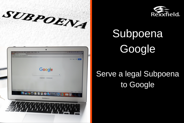 How To Subpoena Google