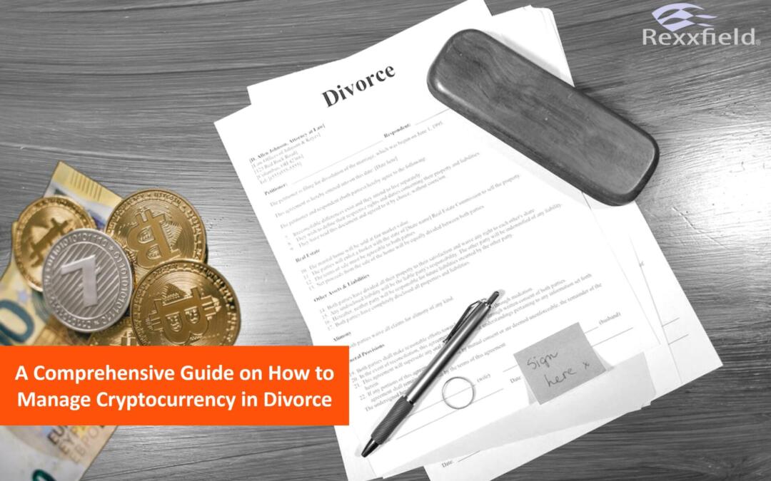 A Comprehensive Guide How to Handle Cryptocurrency in Divorce Proceedings