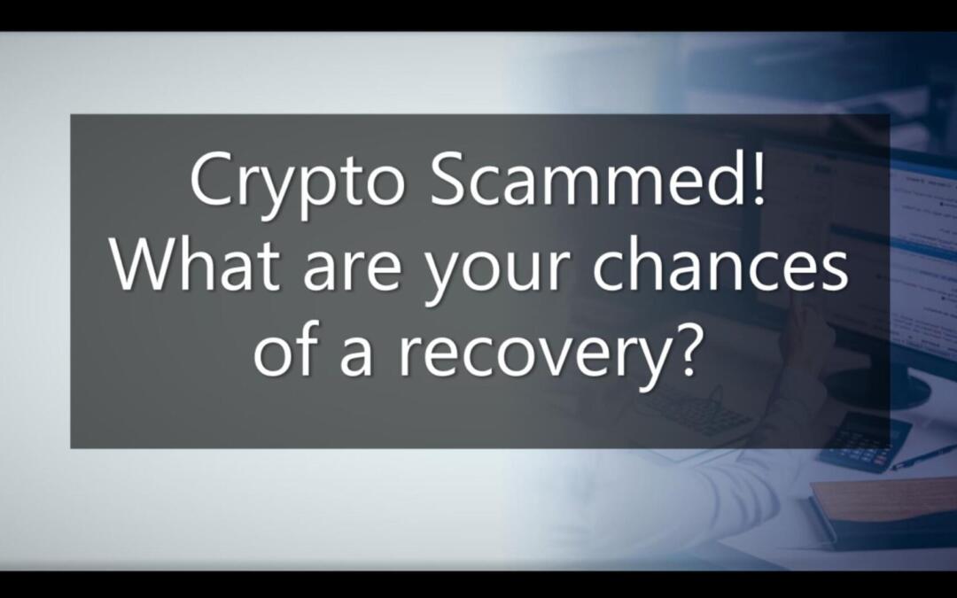 What Are My Chances of Recovery From A Crypto Scam?