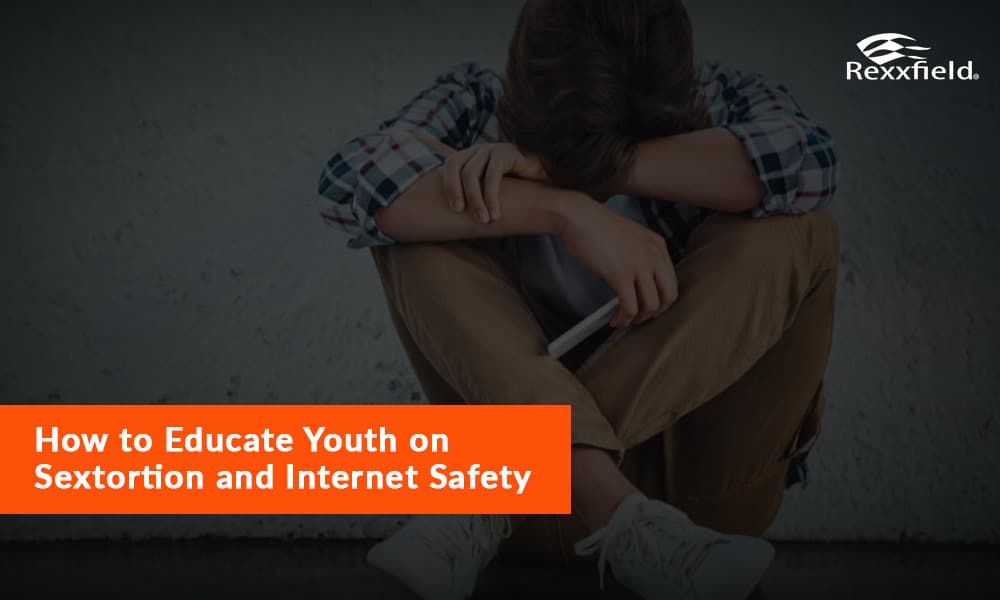 How to Educate Youth on Sextortion and Internet Safety