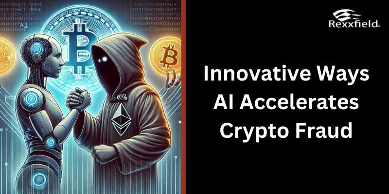 Innovative Ways A.I. Accelerates Crypto Fraud