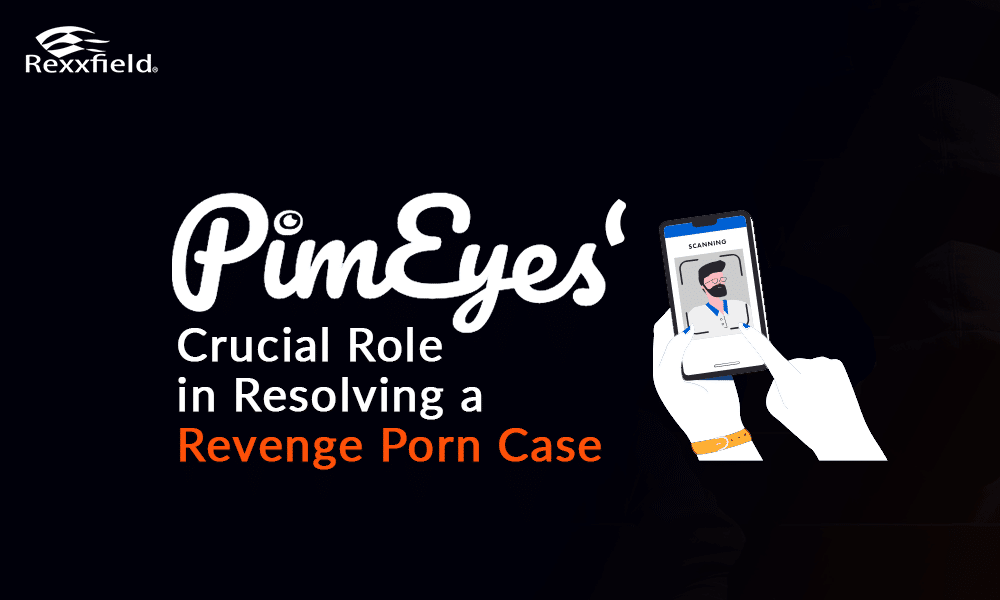 Swift Justice: Pimeyes’ Crucial Role in Resolving a Revenge Porn Case