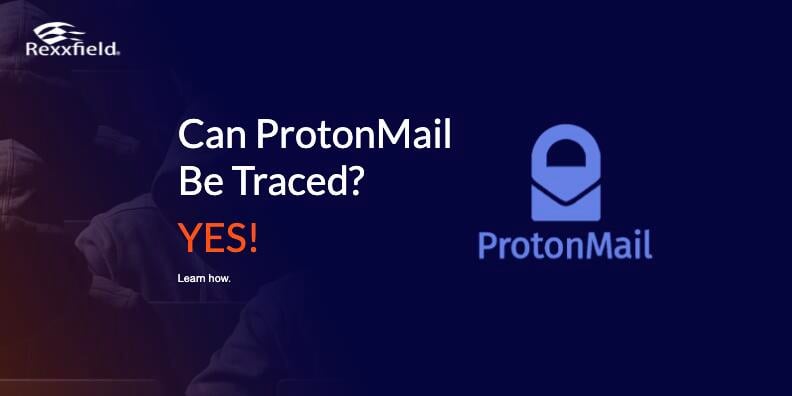 Can Protonmail be Traced? Yes, it can!